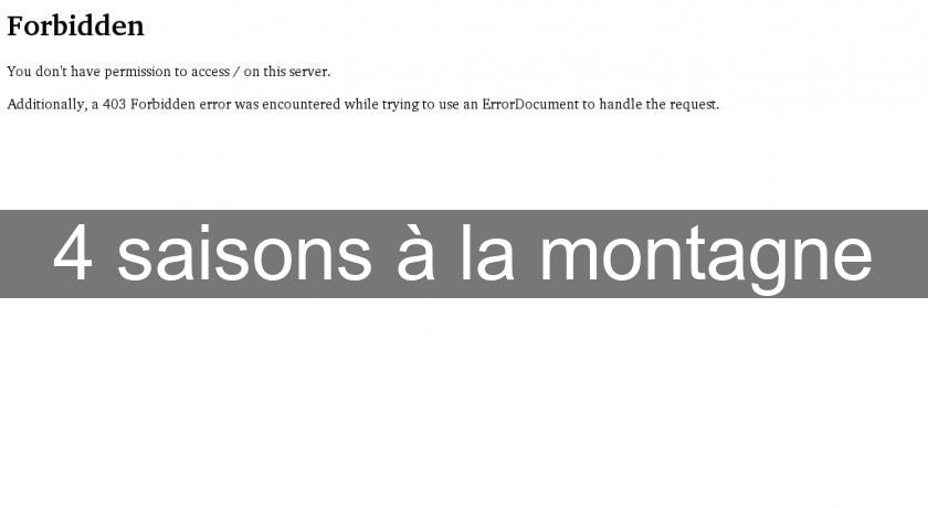 4 saisons à la montagne 4 saisons à la montagne