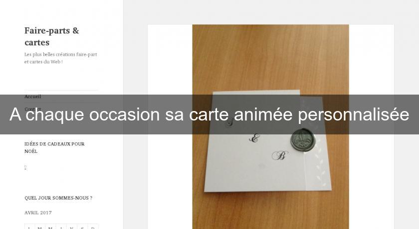 A chaque occasion sa carte animée personnalisée A chaque occasion sa carte animée personnalisée