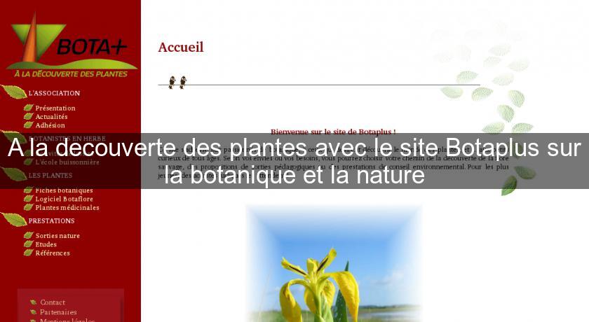 A la decouverte des plantes avec le site Botaplus sur la botanique et la nature