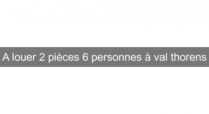 A louer 2 pièces 6 personnes à val thorens A louer 2 pièces 6 personnes à val thorens