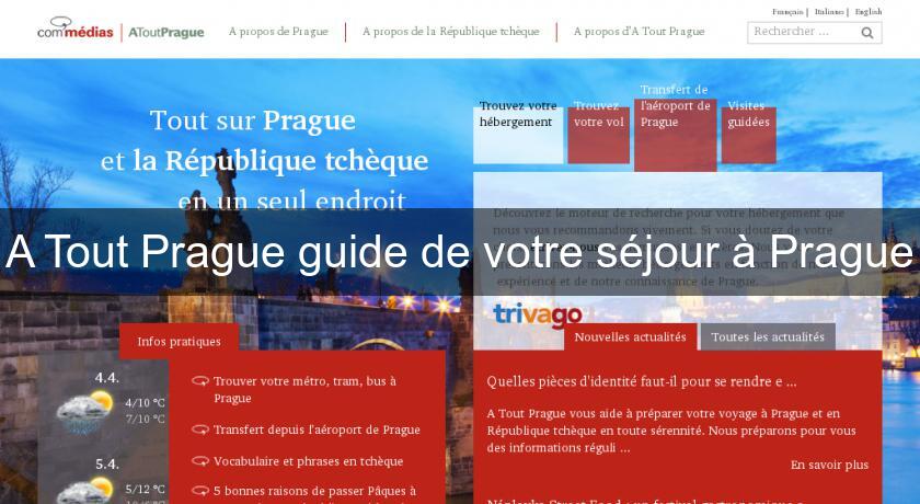 A Tout Prague guide de votre séjour à Prague A Tout Prague guide de votre séjour à Prague