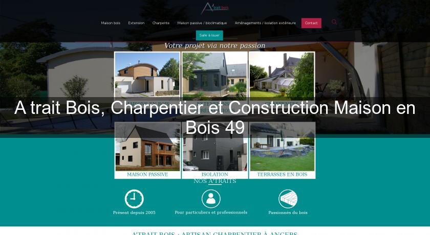 A'trait Bois, Charpentier et Construction Maison en Bois 49 A'trait Bois, Charpentier et Construction Maison en Bois 49