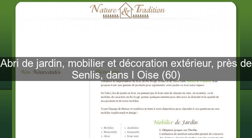 Abri de jardin, mobilier et décoration extérieur, près de Senlis, dans l'Oise (60) Abri de jardin, mobilier et décoration extérieur, près de Senlis, dans l'Oise (60)