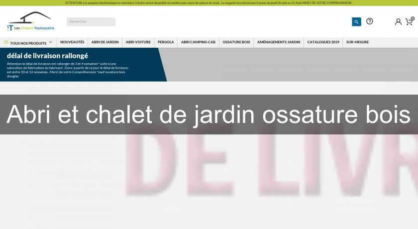 Abri et chalet de jardin ossature bois Abri et chalet de jardin ossature bois