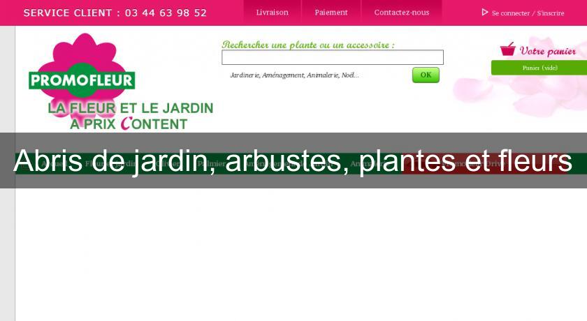 Abris de jardin, arbustes, plantes et fleurs Abris de jardin, arbustes, plantes et fleurs