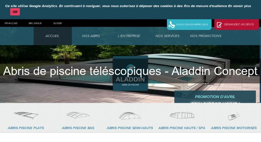 Abris de piscine téléscopiques - Aladdin Concept