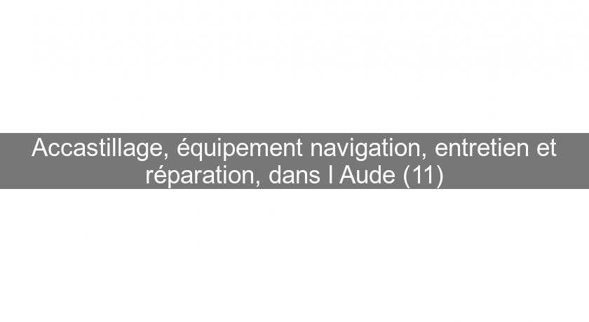 Accastillage, équipement navigation, entretien et réparation, dans l'Aude (11) Accastillage, équipement navigation, entretien et réparation, dans l'Aude (11)