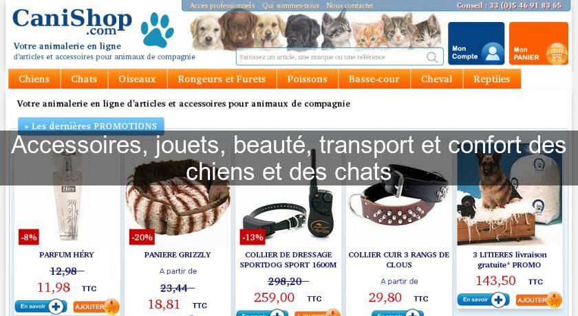 Accessoires, jouets, beauté, transport et confort des chiens et des chats