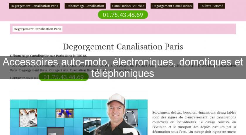 Accessoires auto-moto, électroniques, domotiques et téléphoniques