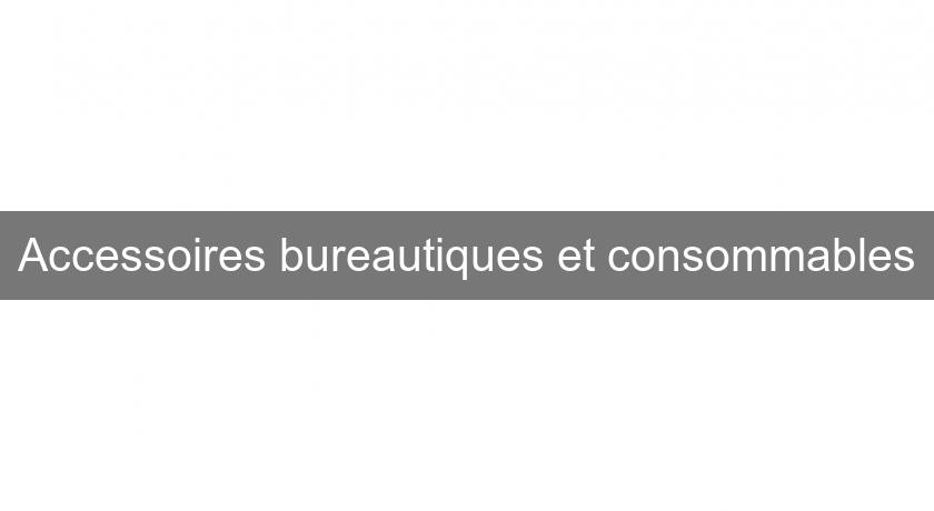 Accessoires bureautiques et consommables