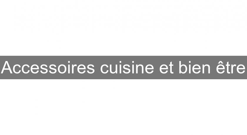 Accessoires cuisine et bien être