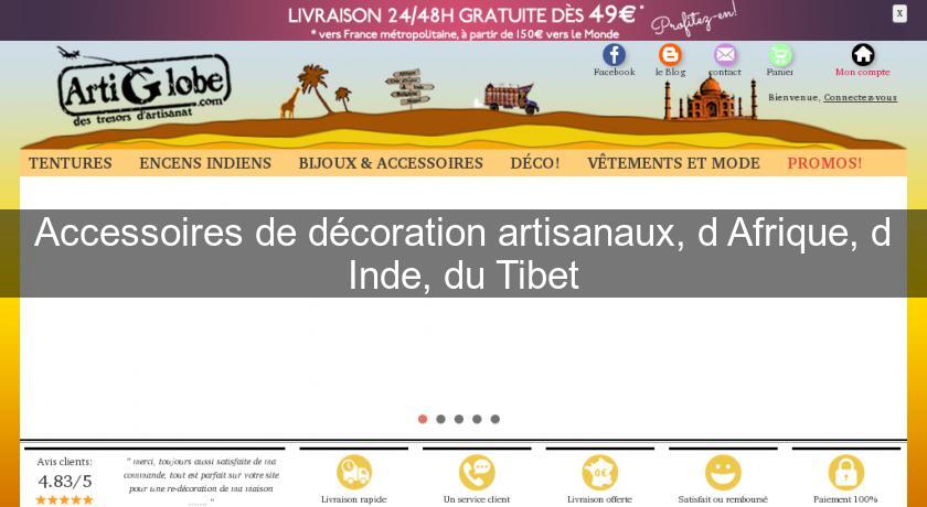 Accessoires de décoration artisanaux, d'Afrique, d'Inde, du Tibet