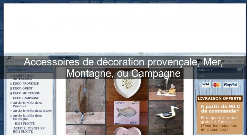 Accessoires de décoration provençale, Mer, Montagne, ou Campagne Accessoires de décoration provençale, Mer, Montagne, ou Campagne