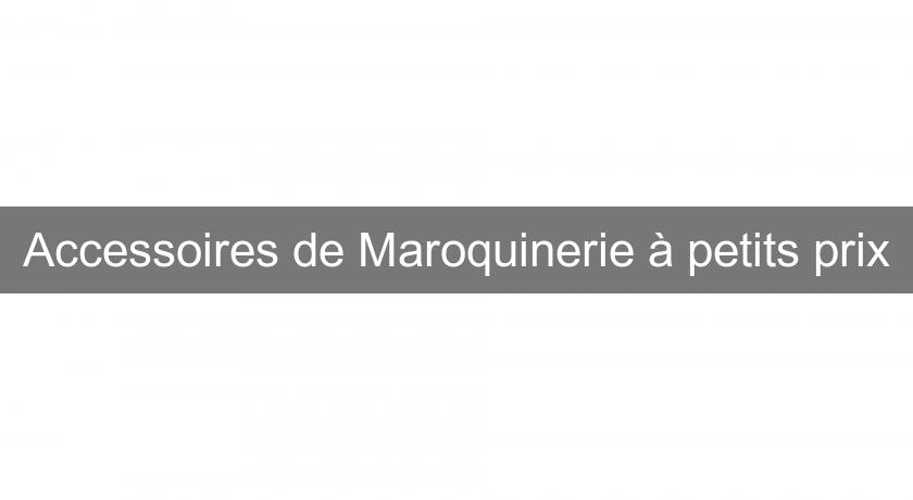 Accessoires de Maroquinerie à petits prix Accessoires de Maroquinerie à petits prix