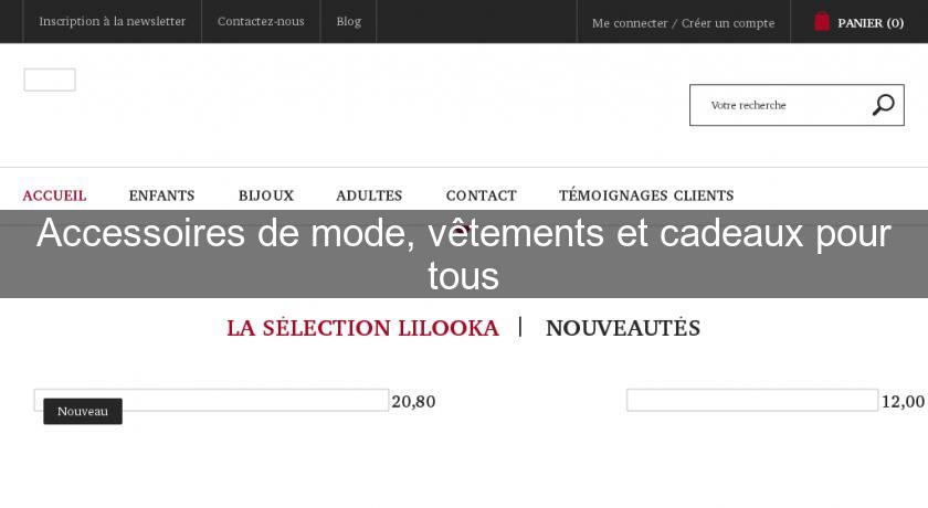 Accessoires de mode, vêtements et cadeaux pour tous Accessoires de mode, vêtements et cadeaux pour tous