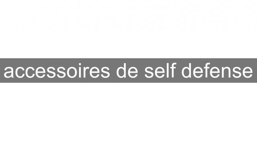 accessoires de self defense accessoires de self defense