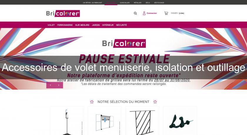 Accessoires de volet menuiserie, isolation et outillage