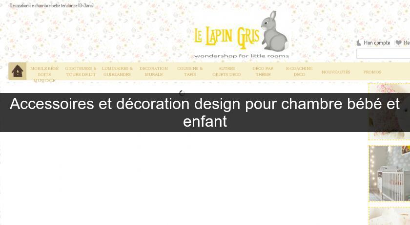 Accessoires et décoration design pour chambre bébé et enfant