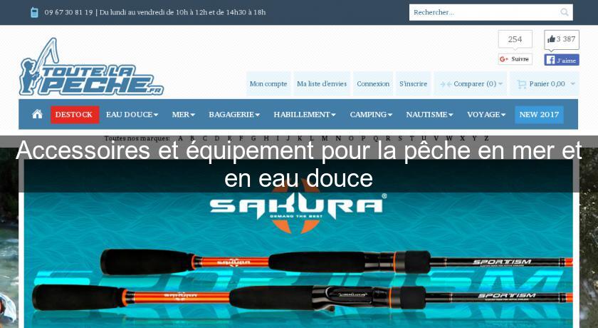 Accessoires et équipement pour la pêche en mer et en eau douce Accessoires et équipement pour la pêche en mer et en eau douce