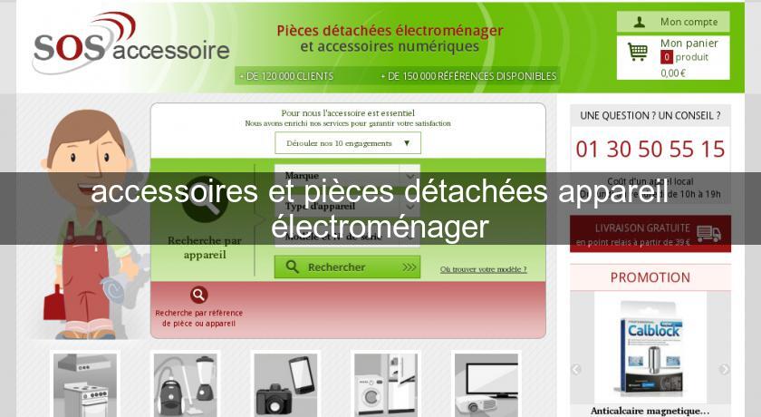 accessoires et pièces détachées appareil électroménager accessoires et pièces détachées appareil électroménager