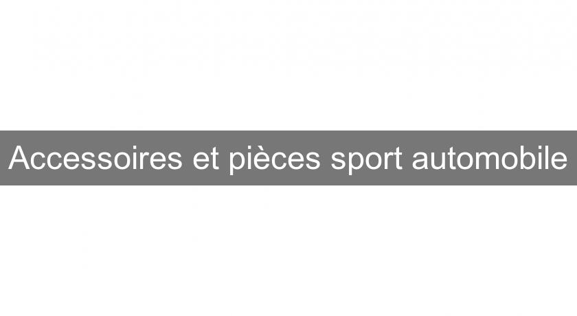 Accessoires et pièces sport automobile Accessoires et pièces sport automobile