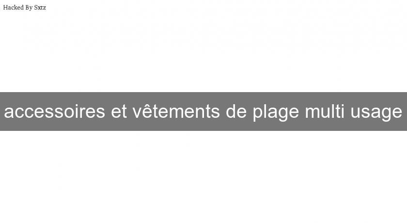 accessoires et vêtements de plage multi usage accessoires et vêtements de plage multi usage