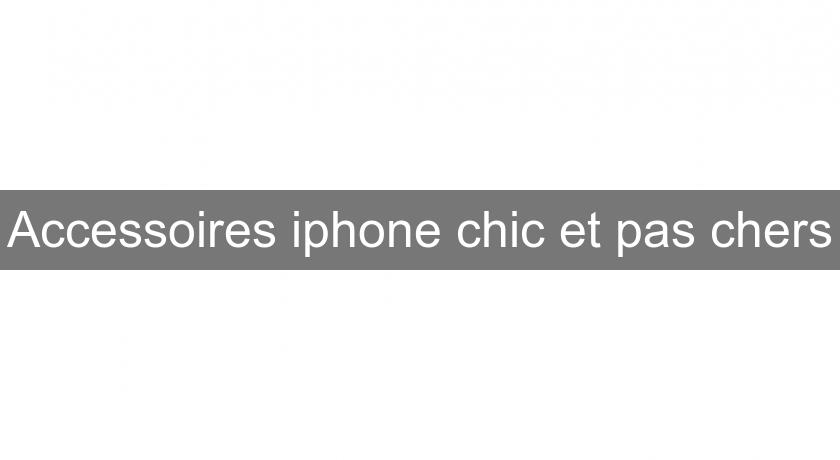 Accessoires iphone chic et pas chers