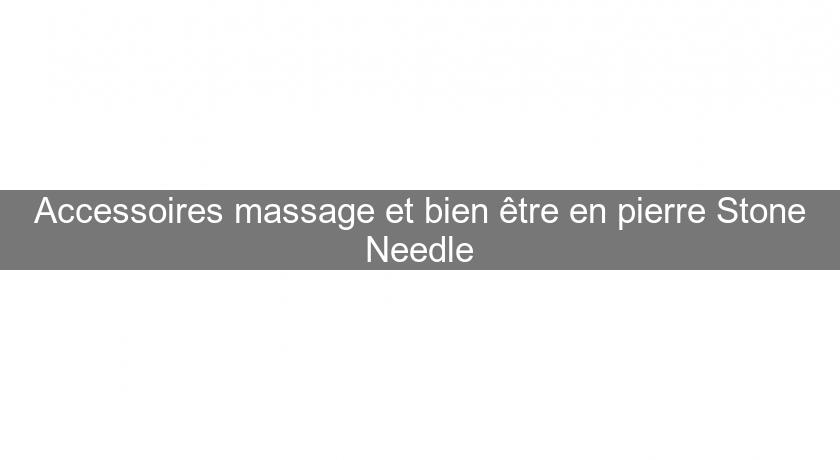 Accessoires massage et bien être en pierre Stone Needle Accessoires massage et bien être en pierre Stone Needle