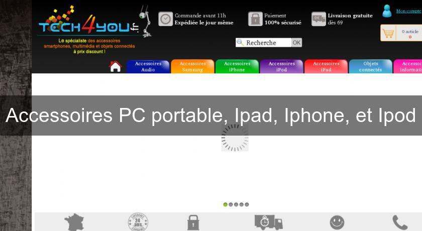 Accessoires PC portable, Ipad, Iphone, et Ipod Accessoires PC portable, Ipad, Iphone, et Ipod