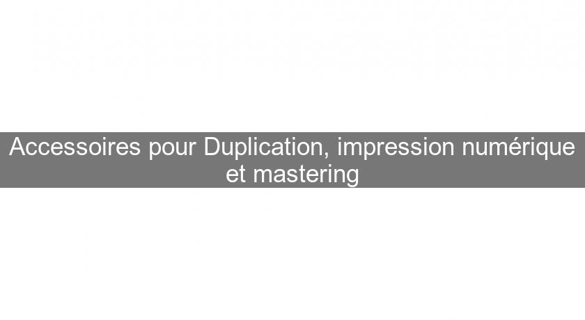 Accessoires pour Duplication, impression numérique et mastering