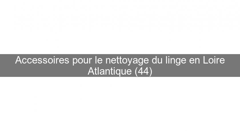 Accessoires pour le nettoyage du linge en Loire Atlantique (44)