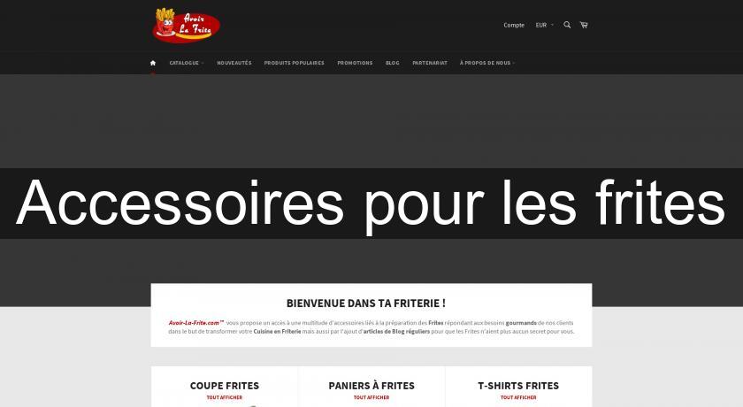 Accessoires pour les frites Accessoires pour les frites