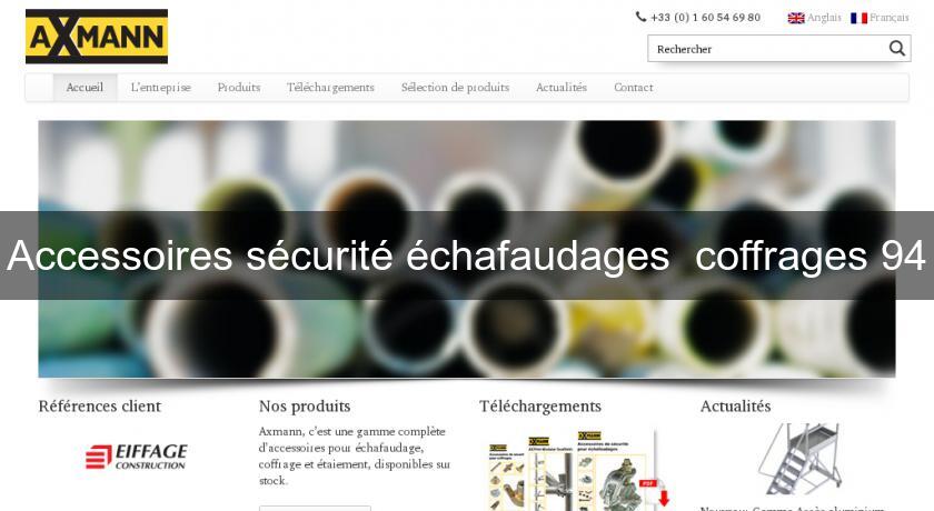 Accessoires sécurité échafaudages coffrages 94 Accessoires sécurité échafaudages coffrages 94