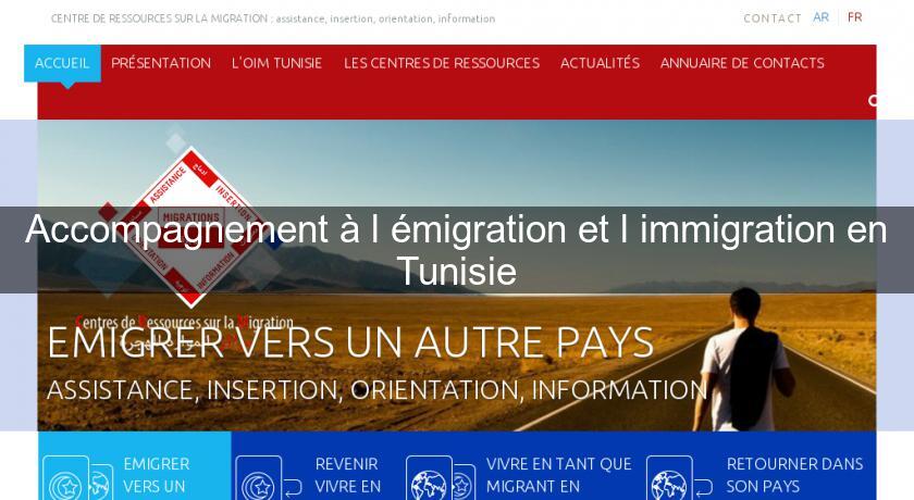 Accompagnement à l'émigration et l'immigration en Tunisie Accompagnement à l'émigration et l'immigration en Tunisie