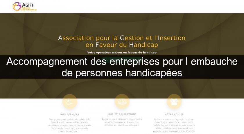 Accompagnement des entreprises pour l'embauche de personnes handicapées Accompagnement des entreprises pour l'embauche de personnes handicapées