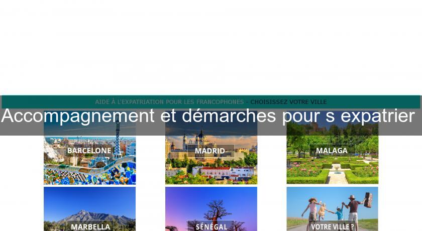 Accompagnement et démarches pour s'expatrier 