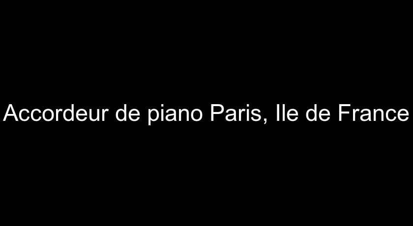 Accordeur de piano Paris, Ile de France