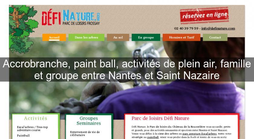 Accrobranche, paint ball, activités de plein air, famille et groupe entre Nantes et Saint Nazaire Accrobranche, paint ball, activités de plein air, famille et groupe entre Nantes et Saint Nazaire