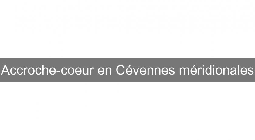 Accroche-coeur en Cévennes méridionales Accroche-coeur en Cévennes méridionales