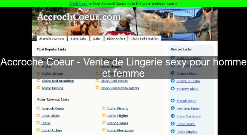 Accroche Coeur - Vente de Lingerie sexy pour homme et femme Accroche Coeur - Vente de Lingerie sexy pour homme et femme