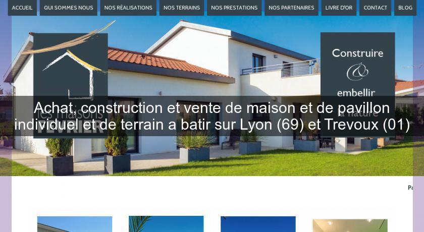 Achat, construction et vente de maison et de pavillon individuel et de terrain a batir sur Lyon (69) et Trevoux (01) Achat, construction et vente de maison et de pavillon individuel et de terrain a batir sur Lyon (69) et Trevoux (01)