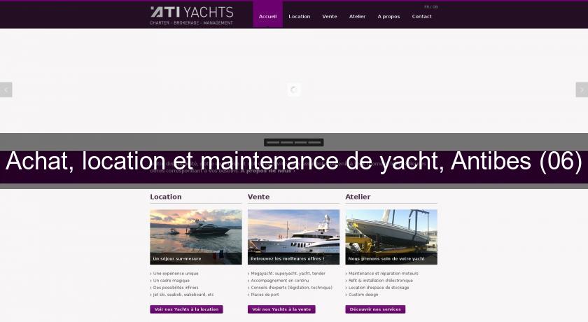 Achat, location et maintenance de yacht, Antibes (06) Achat, location et maintenance de yacht, Antibes (06)