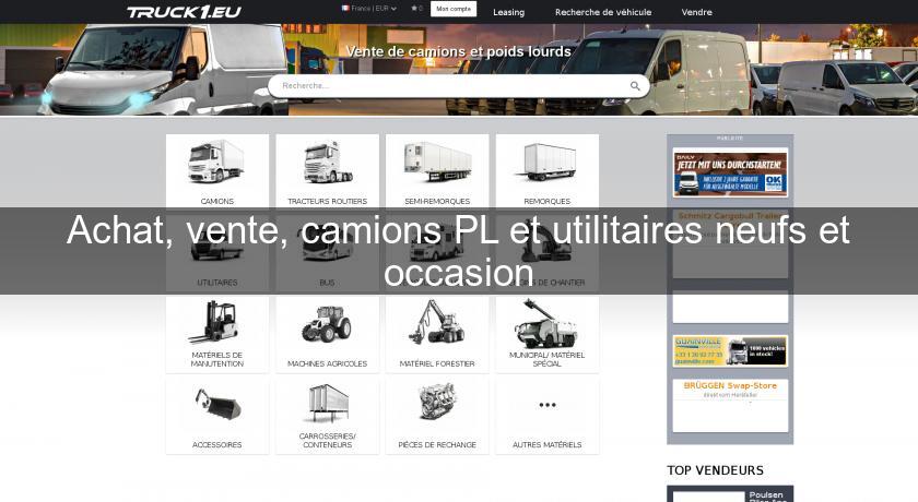 Achat, vente, camions PL et utilitaires neufs et occasion Achat, vente, camions PL et utilitaires neufs et occasion