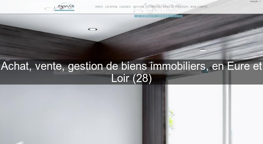 Achat, vente, gestion de biens immobiliers, en Eure et Loir (28)