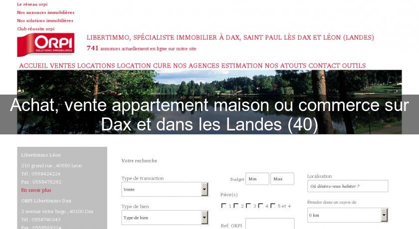 Achat, vente appartement maison ou commerce sur Dax et dans les Landes (40) Achat, vente appartement maison ou commerce sur Dax et dans les Landes (40)