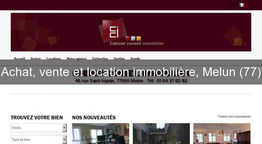 Achat, vente et location immobilière, Melun (77) Achat, vente et location immobilière, Melun (77)