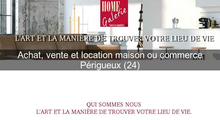 Achat, vente et location maison ou commerce Périgueux (24) Achat, vente et location maison ou commerce Périgueux (24)
