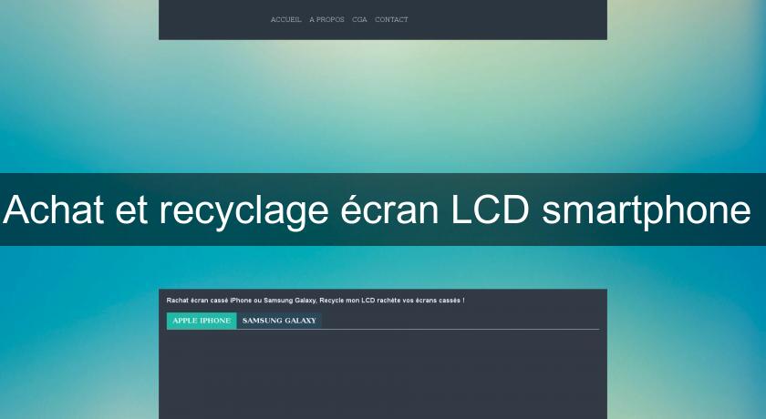 Achat et recyclage écran LCD smartphone 