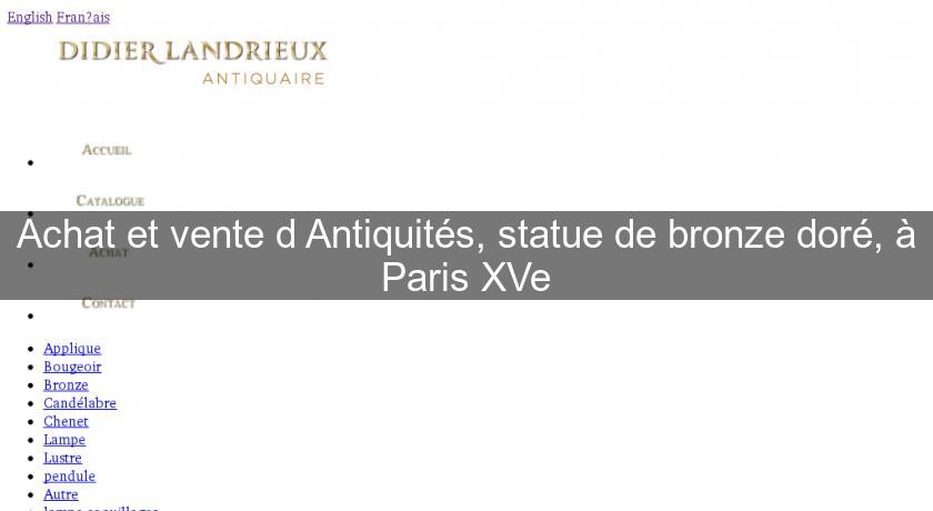 Achat et vente d'Antiquités, statue de bronze doré, à Paris XVe Achat et vente d'Antiquités, statue de bronze doré, à Paris XVe