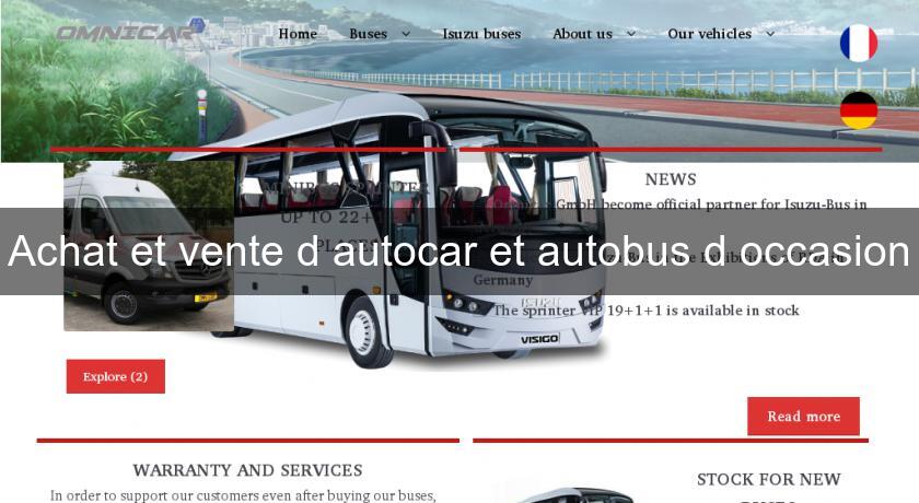 Achat et vente d'autocar et autobus d'occasion Achat et vente d'autocar et autobus d'occasion